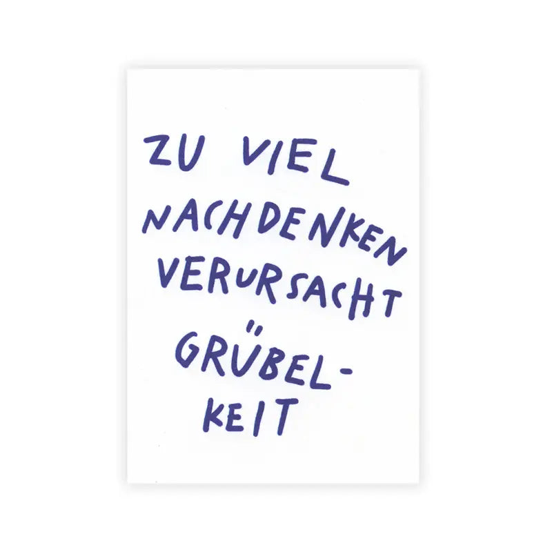 Die Delicards Postkarte "Nachdenken verursacht Grübelkeit" zeigt handgeschriebenen deutschen Text auf weißem Hintergrund: "Zu viel Nachdenken verursacht Grübelei".
